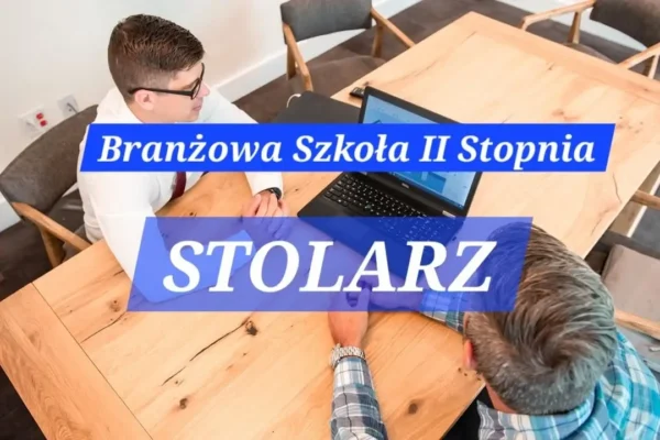 Kontynuuj naukę w Szkole Branżowej II Stopnia w zawodzie stolarz – zdobądź tytuł technika
