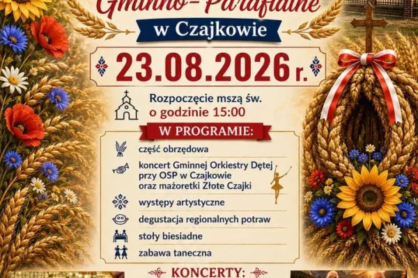 Dożynki Gminno-Parafialne w Czajkowie już w niedzielę – program, gwiazdy i darmowa zabawa