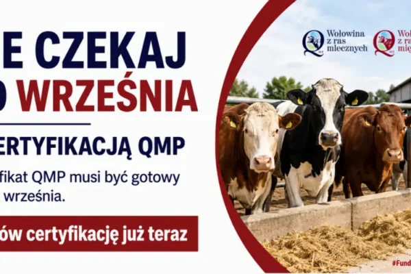 Rolniku! Nie zwlekaj z certyfikacją QMP – sprawdź, dlaczego warto działać już teraz