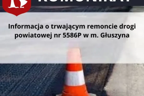 Ruszył remont drogi powiatowej w Głuszynie – kierowcy muszą liczyć się z utrudnieniami