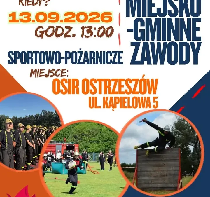 Miejsko-Gminne Zawody Sportowo-Pożarnicze 2026 w Ostrzeszowie – gospodarzem OSP Niedźwiedź Wielkopolski