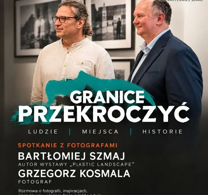 Ostrzeszów: Spotkanie z fotografami w cyklu „Przekroczyć granice”