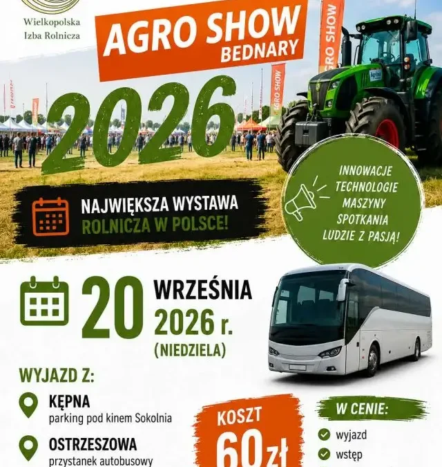 Wielkopolska Izba Rolnicza zaprasza na wyjazd na AGRO SHOW BEDNARY