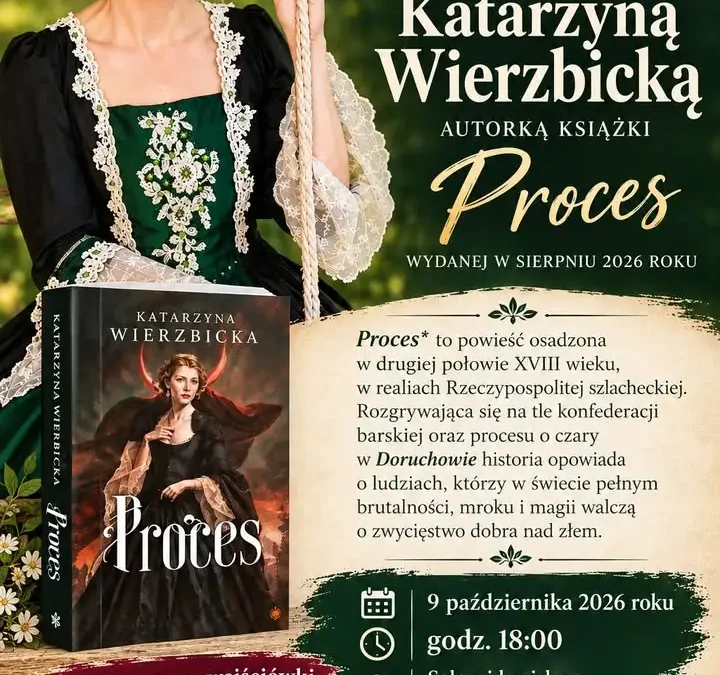 Spotkanie autorskie z Katarzyną Wierzbicką w Doruchowie – o książce „Proces”